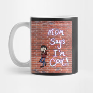 Mom Says I’m Cool! Design for cool guys and cool girls Mug